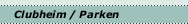 Clubheim / Parken